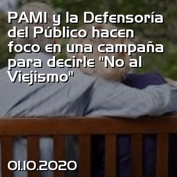 PAMI y la Defensoría del Público hacen foco en una campaña para decirle “No al Viejismo”
