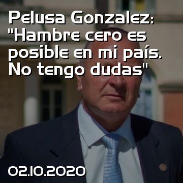 Pelusa Gonzalez: “Hambre cero es posible en mi país. No tengo dudas”