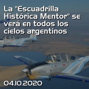 La “Escuadrilla Histórica Mentor” se verá en todos los cielos argentinos