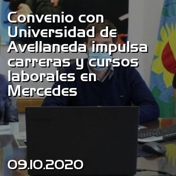 Convenio con Universidad de Avellaneda impulsa carreras y cursos laborales en Mercedes