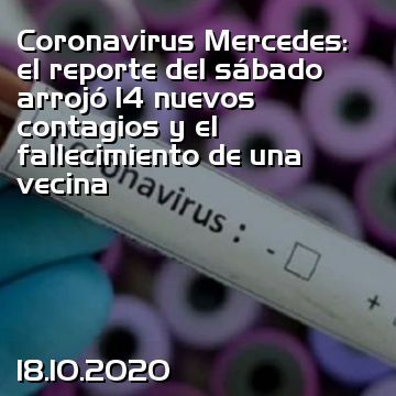 Coronavirus Mercedes: el reporte del sábado arrojó 14 nuevos contagios y el fallecimiento de una vecina