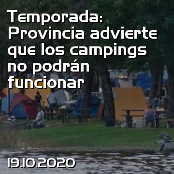 Temporada: Provincia advierte que los campings no podrán funcionar