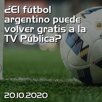¿El fútbol argentino puede volver gratis a la TV Pública?