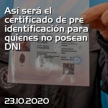 Así será el certificado de pre identificación para quienes no posean DNI