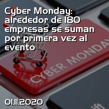 Cyber Monday: alrededor de 180 empresas se suman por primera vez al evento