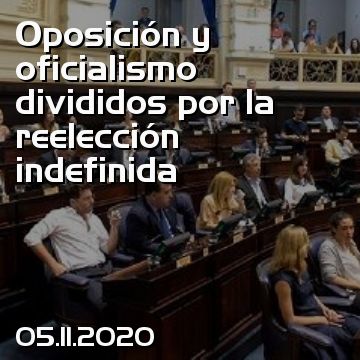 Oposición y oficialismo divididos por la reelección indefinida