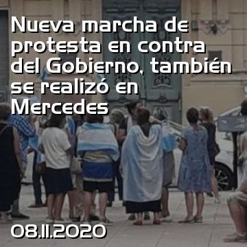 Nueva marcha de protesta en contra del Gobierno, también se realizó en Mercedes