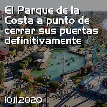 El Parque de la Costa a punto de cerrar sus puertas definitivamente