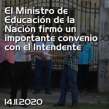 El Ministro de Educación de la Nación firmó un importante convenio con el Intendente
