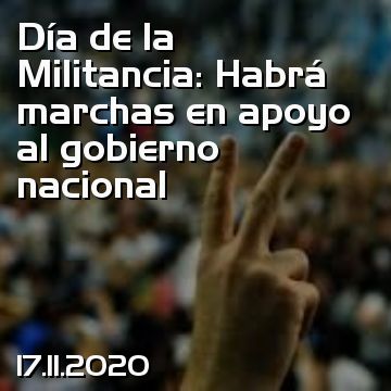 Día de la Militancia: Habrá marchas en apoyo al gobierno nacional