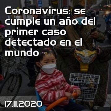Coronavirus: se cumple un año del primer caso detectado en el mundo