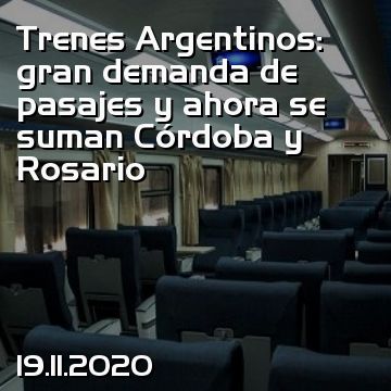 Trenes Argentinos: gran demanda de pasajes y ahora se suman Córdoba y Rosario