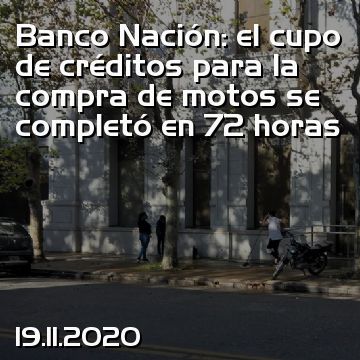 Banco Nación: el cupo de créditos para la compra de motos se completó en 72 horas