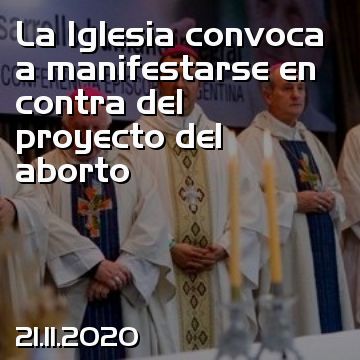 La Iglesia convoca a manifestarse en contra del proyecto del aborto