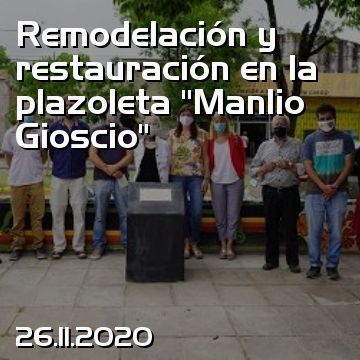 Remodelación y restauración en la plazoleta “Manlio Gioscio”