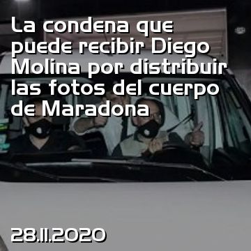 La condena que puede recibir Diego Molina por distribuir las fotos del cuerpo de Maradona