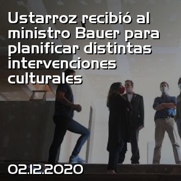 Ustarroz recibió al ministro Bauer para planificar distintas intervenciones culturales