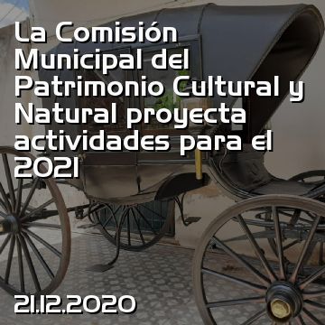 La Comisión Municipal del Patrimonio Cultural y Natural proyecta actividades para el 2021