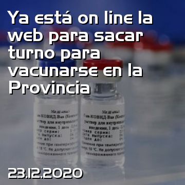 Ya está on line la web para sacar turno para vacunarse en la Provincia