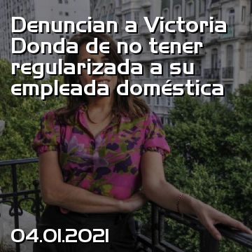 Denuncian a Victoria Donda de no tener regularizada a su empleada doméstica