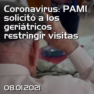 Coronavirus: PAMI solicitó a los geriátricos restringir visitas