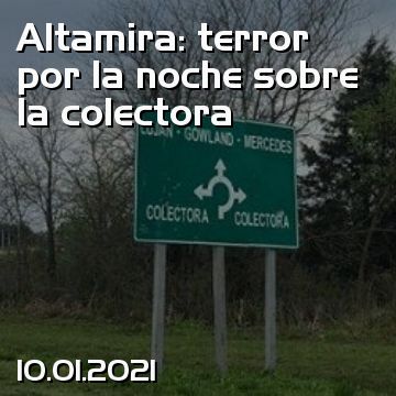 Altamira: terror por la noche sobre la colectora