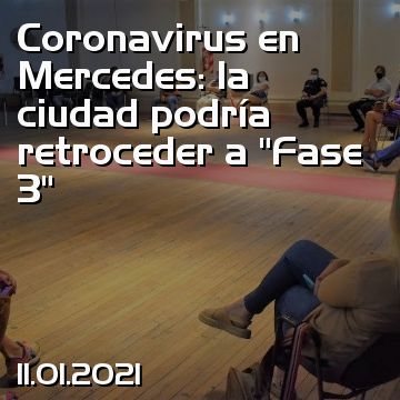 Coronavirus en Mercedes: la ciudad podría retroceder a “Fase 3”