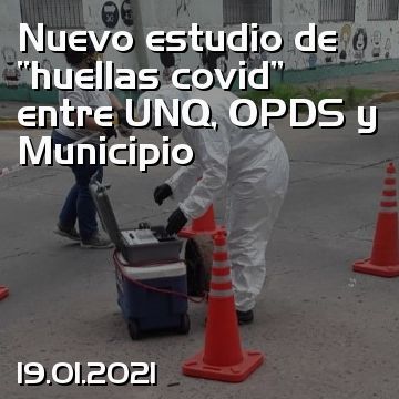 Nuevo estudio de “huellas covid” entre UNQ, OPDS y Municipio
