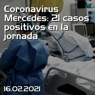 Coronavirus Mercedes: 21 casos positivos en la jornada