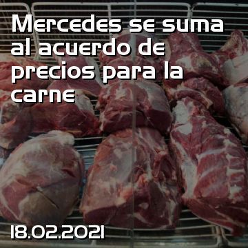 Mercedes se suma al acuerdo de precios para la carne