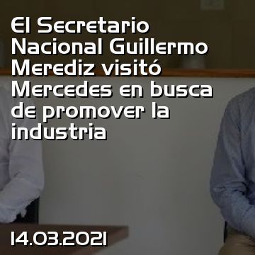 El Secretario Nacional Guillermo Merediz visitó Mercedes en busca de promover la industria