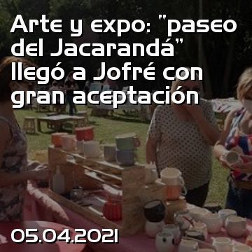 Arte y expo: “paseo del Jacarandá” llegó a Jofré con gran aceptación