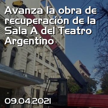 Avanza la obra de recuperación de la Sala A del Teatro Argentino