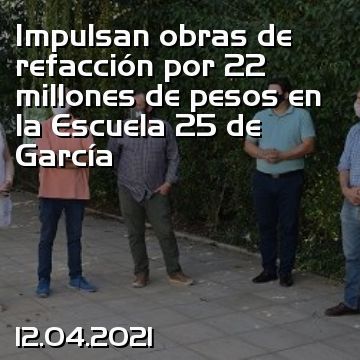 Impulsan obras de refacción por 22 millones de pesos en la Escuela 25 de García