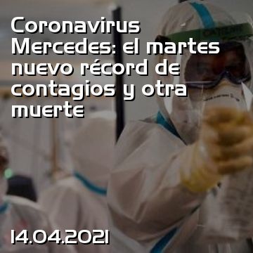 Coronavirus Mercedes: el martes nuevo récord de contagios y otra muerte