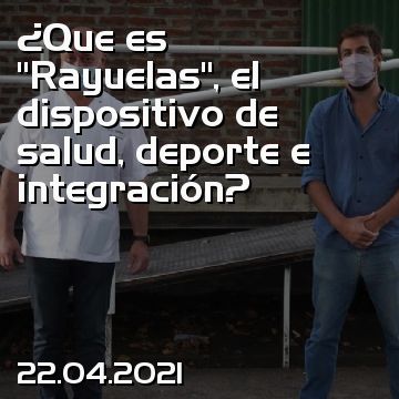 ¿Que es “Rayuelas”, el dispositivo de salud, deporte e integración?