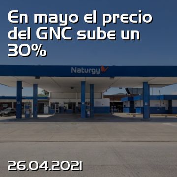 En mayo el precio del GNC sube un 30%