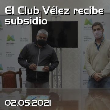 El Club Vélez recibe subsidio