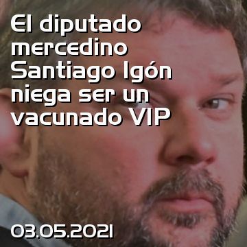 El diputado mercedino Santiago Igón niega ser un vacunado VIP