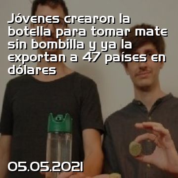 Jóvenes crearon la botella para tomar mate sin bombilla y ya la exportan a 47 países en dólares