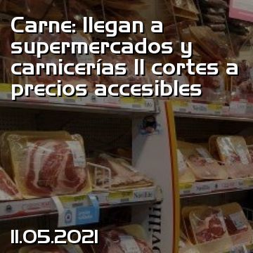 Carne: llegan a supermercados y carnicerías 11 cortes a precios accesibles
