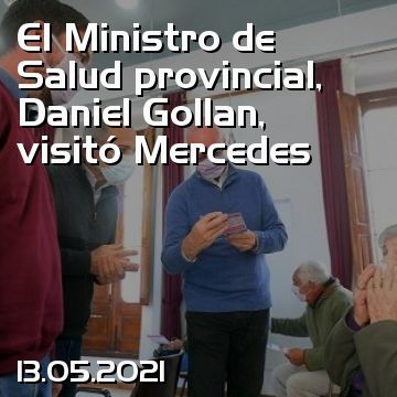 El Ministro de Salud provincial, Daniel Gollan, visitó Mercedes