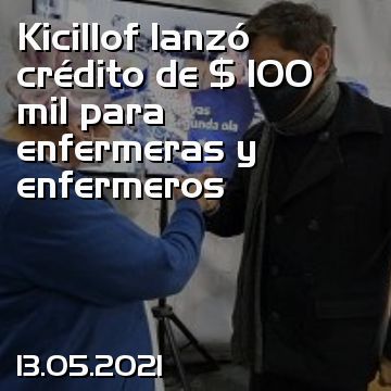 Kicillof lanzó crédito de $ 100 mil para enfermeras y enfermeros