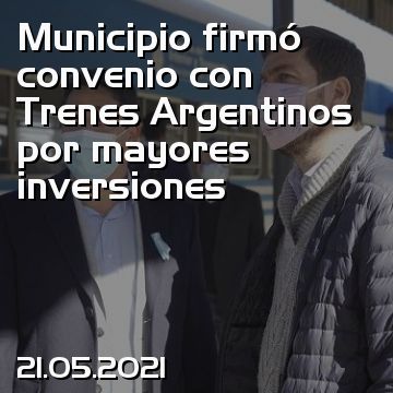 Municipio firmó convenio con Trenes Argentinos por mayores inversiones