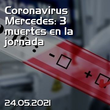 Coronavirus Mercedes: 3 muertes en la jornada