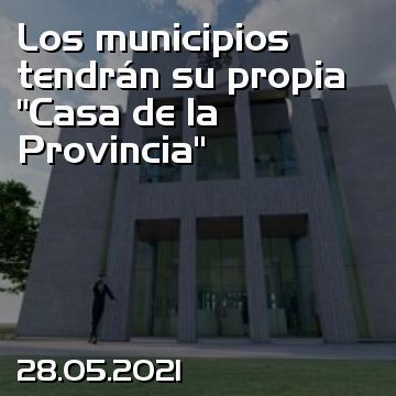 Los municipios tendrán su propia “Casa de la Provincia”