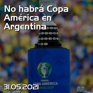 No habrá Copa América en Argentina