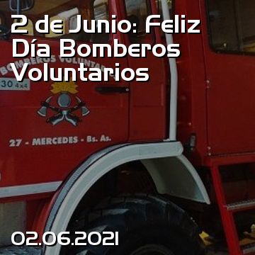 2 de Junio: Feliz Día Bomberos Voluntarios