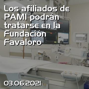 Los afiliados de PAMI podrán tratarse en la Fundación Favaloro