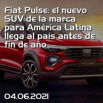 Fiat Pulse: el nuevo SUV de la marca para América Latina llega al país antes de fin de año